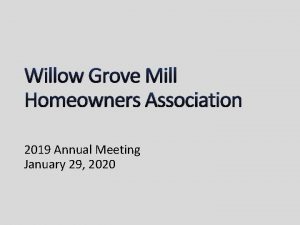 Willow Grove Mill Homeowners Association 2019 Annual Meeting