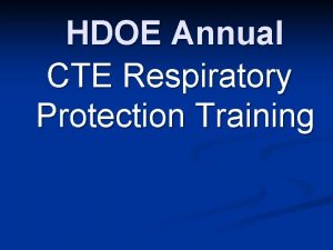 HDOE Annual CTE Respiratory Protection Training OSHAs Respiratory