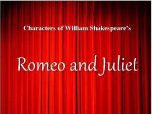Characters of William Shakespeares Romeo and Juliet STRIFE