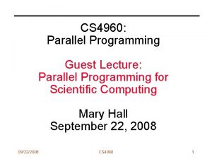 CS 4960 Parallel Programming Guest Lecture Parallel Programming