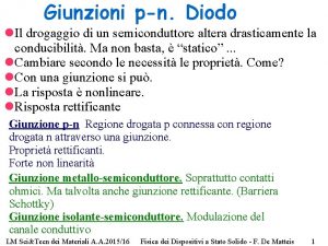 Giunzioni pn Diodo Il drogaggio di un semiconduttore