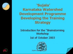 Sujala Karnataka Watershed Development Programme Developing the Training