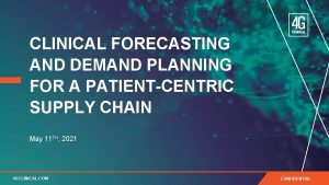 CLINICAL FORECASTING AND DEMAND PLANNING FOR A PATIENTCENTRIC