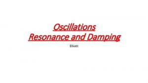 Oscillations Resonance and Damping Elliott Definitions Cycle a