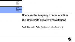 Bachelorstudiengang Kommunikation USI Universit della Svizzera italiana Prof