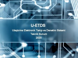 UETDS Ulatrma Elektronik Takip ve Denetim Sistemi Teknik