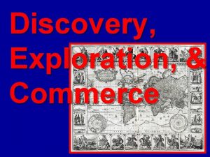 Discovery Exploration Commerce Motives Motives for Exploration 1