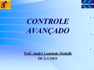 CONTROLE AVANADO Prof Andr Laurindo Maitelli DCAUFRN CONTROLE