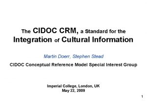 CIDOC CRM a Standard for the Integration of