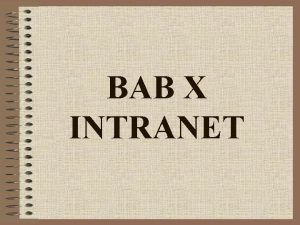 BAB X INTRANET DEFINISI INTRANET Intranet adalah Jaringan BAB X INTRANET DEFINISI INTRANET Intranet adalah Jaringan
