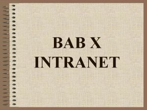 BAB X INTRANET DEFINISI INTRANET Intranet adalah Jaringan