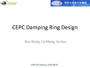 CEPC Damping Ring Design Dou Wang Cai Meng