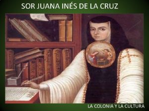 SOR JUANA INS DE LA CRUZ LA COLONIA