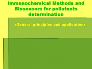 Immunochemical Methods and Biosensors for pollutants determination General