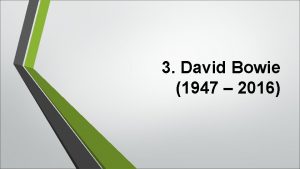3 David Bowie 1947 2016 General intro David