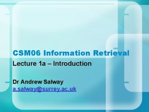 CSM 06 Information Retrieval Lecture 1 a Introduction