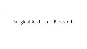 Surgical Audit and Research Objectives Describe the principle