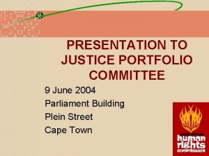 PRESENTATION TO JUSTICE PORTFOLIO COMMITTEE 9 June 2004