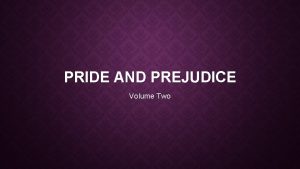 PRIDE AND PREJUDICE Volume Two VOLUME TWO Revises