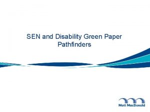 SEN and Disability Green Paper Pathfinders Purpose of