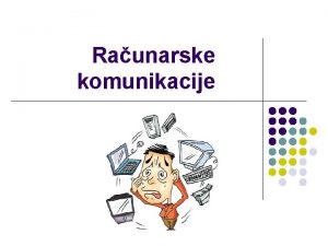 Raunarske komunikacije Logika organizacija mree predstavlja logiki nivo