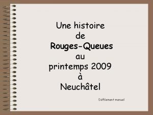 Une histoire de RougesQueues au printemps 2009 Neuchtel