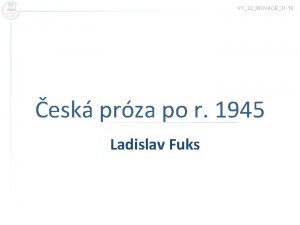 VY32INOVACE31 18 esk prza po r 1945 Ladislav