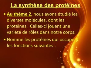 La synthse des protines Au thme 2 nous