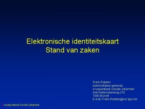 Elektronische identiteitskaart Stand van zaken Frank Robben Administrateurgeneraal