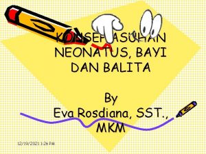 KONSEP ASUHAN NEONATUS BAYI DAN BALITA By Eva