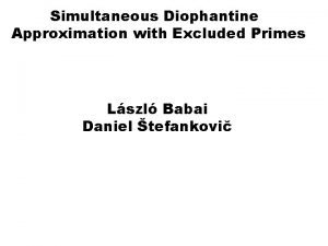 Simultaneous Diophantine Approximation with Excluded Primes Lszl Babai