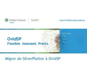 Ovid SP Flexible Innovant Prcis Migrer de Silver
