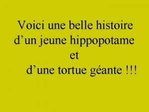 Voici une belle histoire dun jeune hippopotame et