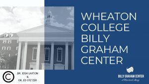 WHEATON COLLEGE BILLY GRAHAM CENTER DR JOSH LAXTON