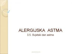 ALERGIJSKA ASTMA 3 5 Svjetski dan astme www