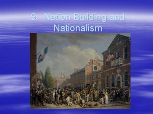9 Nation Building and Nationalism Expansion and Migration