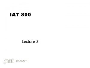 IAT 800 Lecture 3 Suggestions on learning to