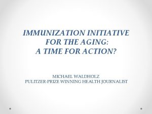 IMMUNIZATION INITIATIVE FOR THE AGING A TIME FOR