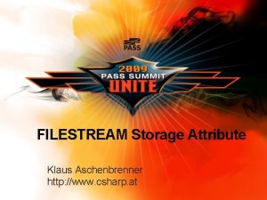 FILESTREAM Storage Attribute Klaus Aschenbrenner http www csharp