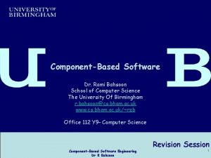 ComponentBased Software Dr Rami Bahsoon School of Computer