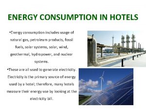 ENERGY CONSUMPTION IN HOTELS Energy consumption includes usage