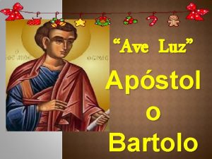 Ave Luz Apstol o Bartolo QUALIDADES PREPONDERANTES o