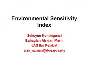 Environmental Sensitivity Index Seksyen Kontingensi Bahagian Air dan
