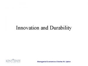 Innovation and Durability Managerial EconomicsCharles W Upton Bringing