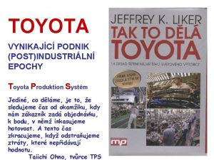 TOYOTA VYNIKAJC PODNIK POSTINDUSTRILN EPOCHY Toyota Produktion Systm