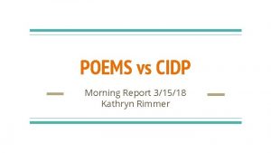 POEMS vs CIDP Morning Report 31518 Kathryn Rimmer