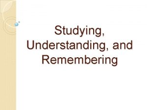 Studying Understanding and Remembering How Memory Works Shortterm