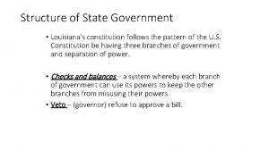 Structure of State Government Louisianas constitution follows the