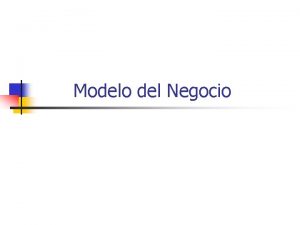 Modelo del Negocio El Proceso Unificado Concepcin Elaboracin