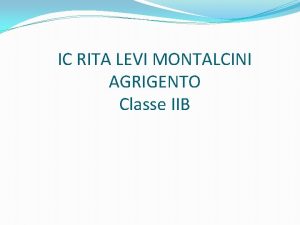 IC RITA LEVI MONTALCINI AGRIGENTO Classe IIB UNAVVENTURA